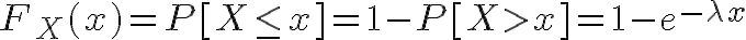 $F_X(x)=P[X\le x]=1-P[X>x]=1-e^{-\lambda x}$